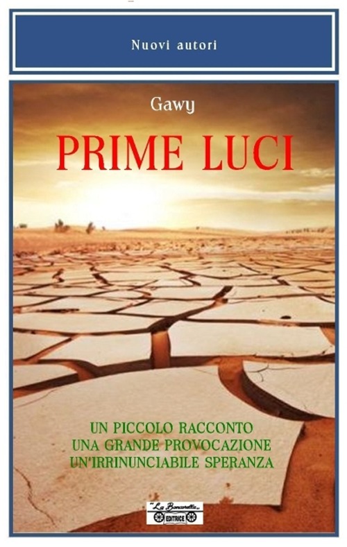 Prime luci. Un piccolo racconto. Una grande provocazione. Un'irrinunciabile speranza