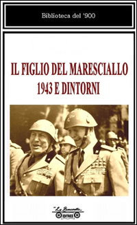 Il figlio del maresciallo, 1943 e dintorni