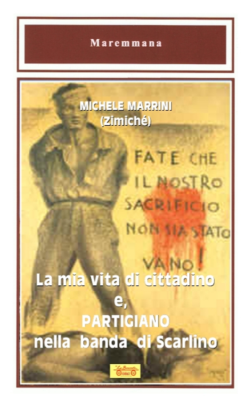 La mia vita di cittadino e, partigiano nella banda di Scarlino