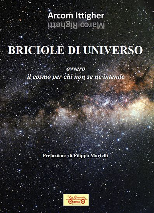 Briciole di universo. Ovvero il cosmo per chi non se ne intende