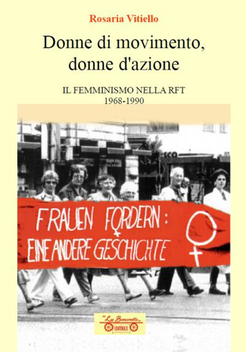 Donne di movimento, donne d'azione. Il femminismo nella RFT 1968-1990