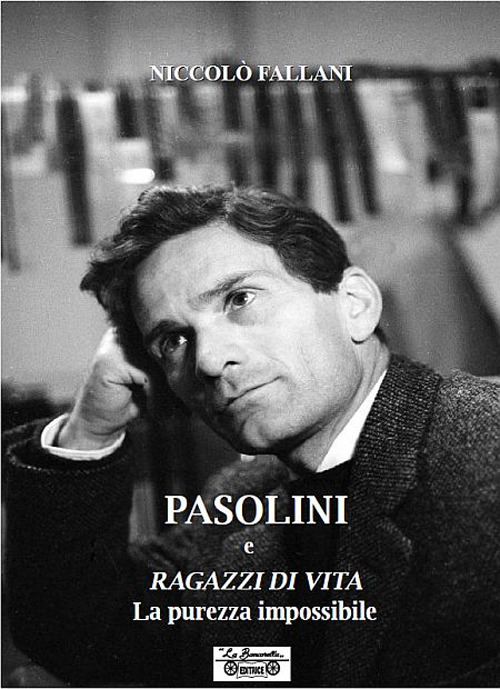 Pasolini e Ragazzi di vita. La purezza impossibile