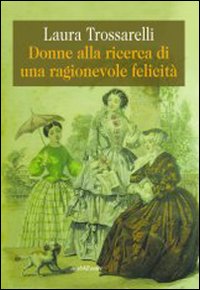 Donne alla ricerca di una ragionevole felicità