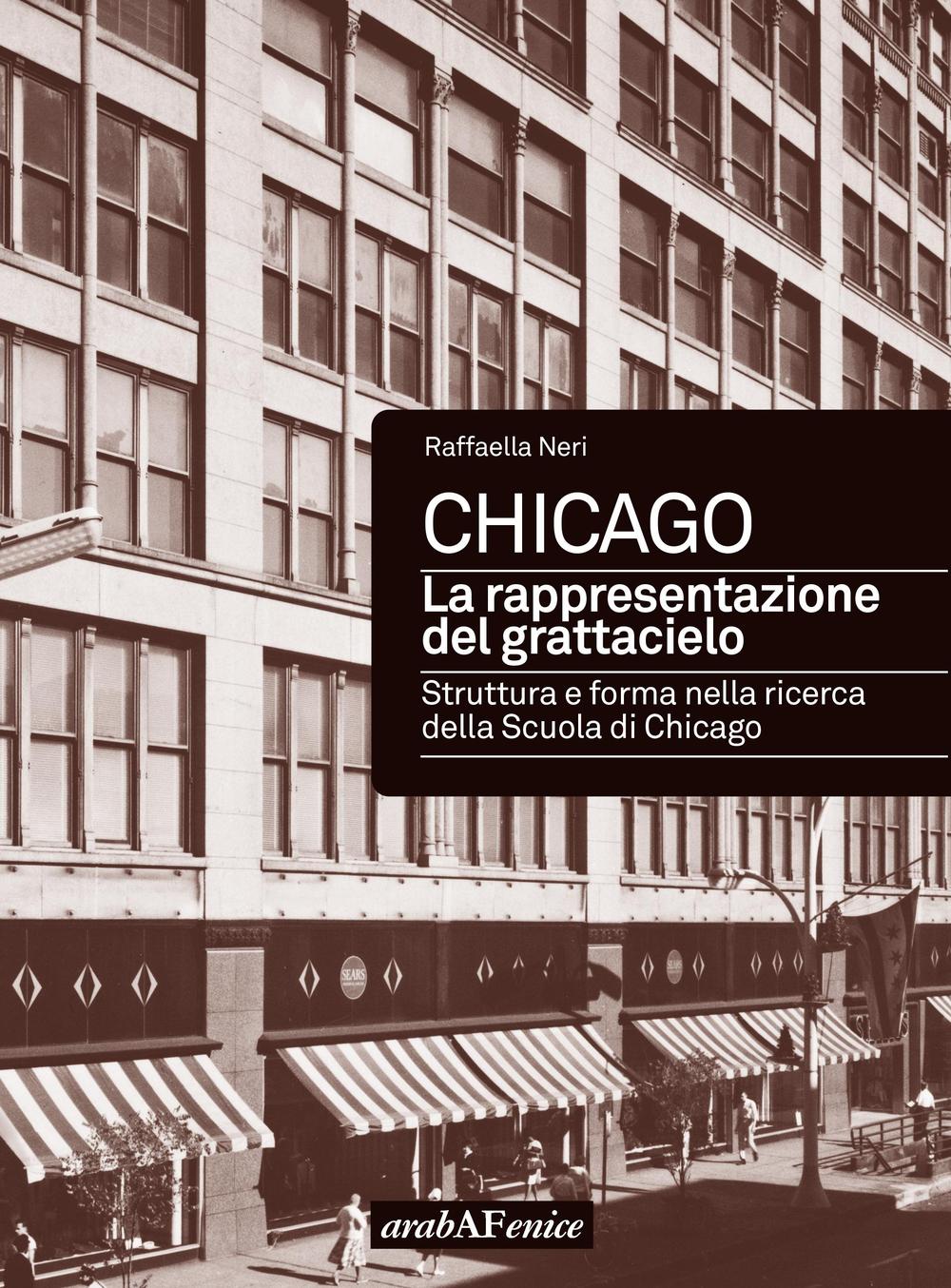 Chicago. La rappresentazione del grattacielo. Struttura e forma nella ricerca della scuola di Chicago