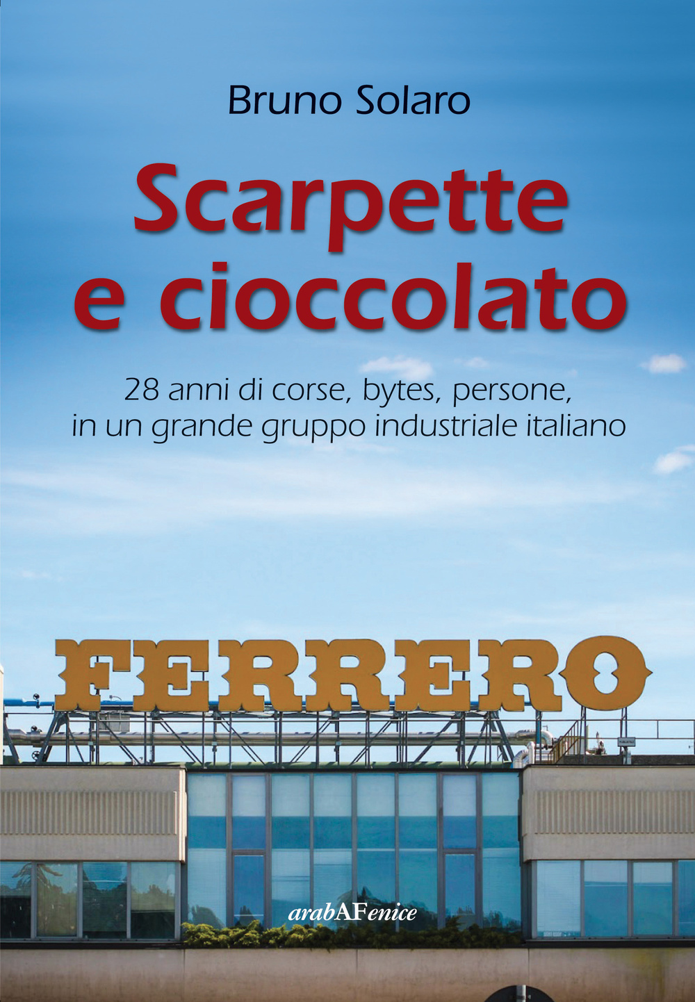 Scarpette e cioccolato. 28 anni di corse, bytes, persone, in un grande gruppo industriale italiano