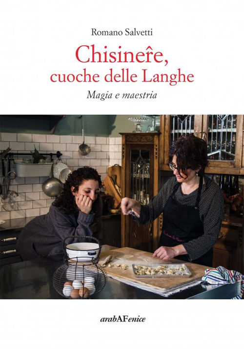 Chisinere, cuoche delle Langhe.  Magie e maestria