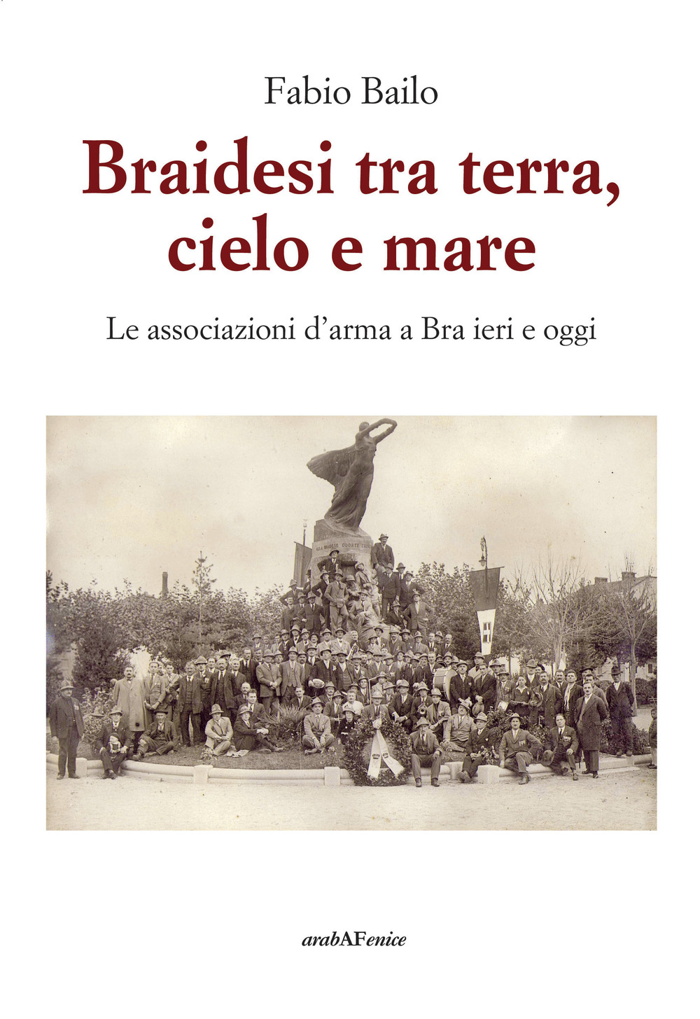 Braidesi tra terra, cielo e mare. Le associazioni d'arma a Bra ieri e oggi