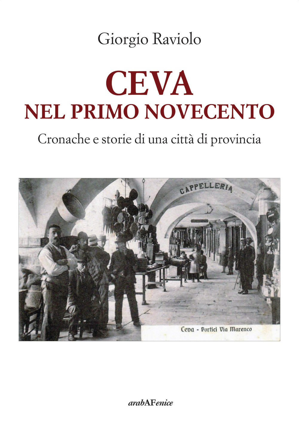 Ceva. Nel primo Novecento. Cronache e storie di una città di provincia