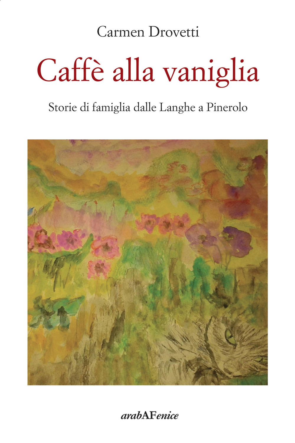 Caffè alla vaniglia. Storie di famiglia dalle Langhe a Pinerolo