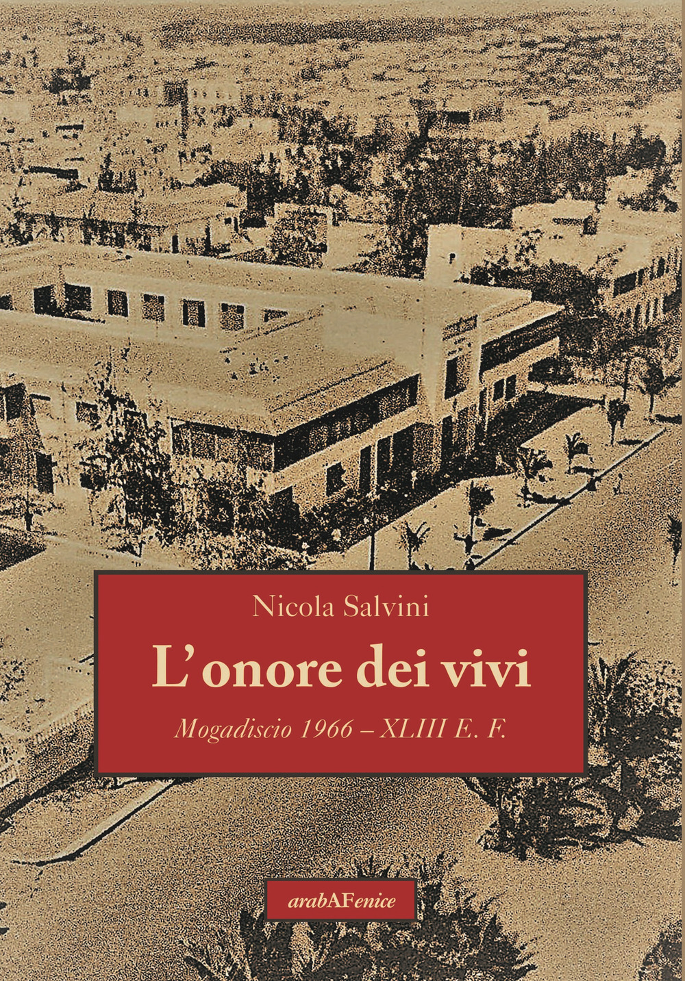 L'onore dei vivi. Mogadiscio 1966 - XLIII E.F.