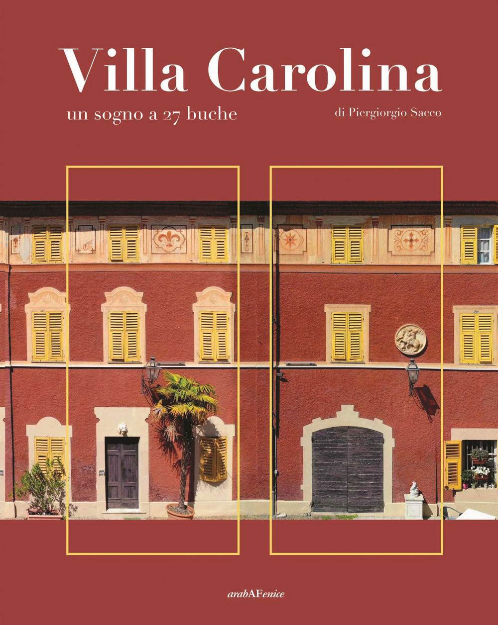Villa Carolina. Un sogno a 27 buche