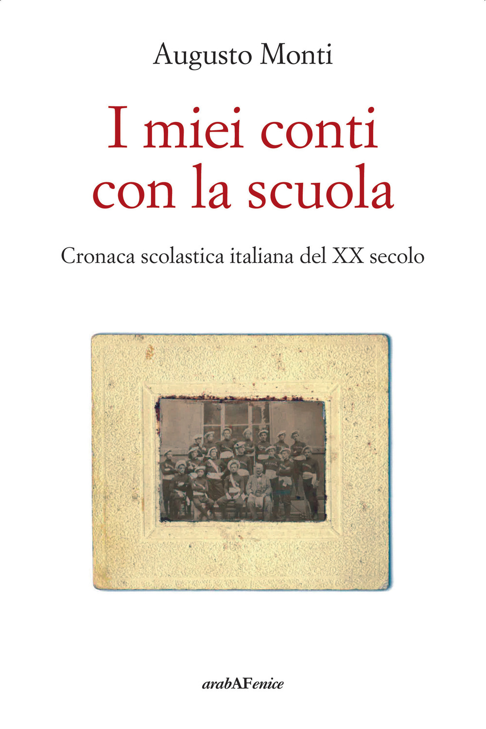 I miei conti con la scuola. Cronaca scolastica italiana del XX secolo