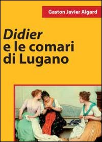 Didier e le comari di Lugano