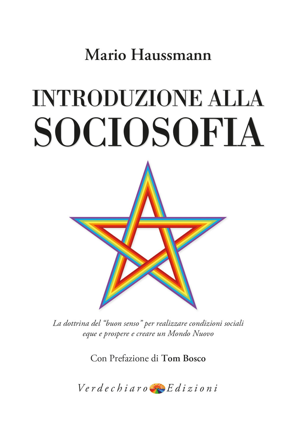 Introduzione alla sociosofia. La dottrina del «buon senso» per realizzare condizioni sociali eque e prospere e creare un Mondo Nuovo