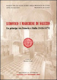 Ludovico I marchese di Saluzzo. Un principe tra Francia e Italia (1416-1475)