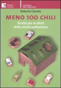 Meno 100 chili. Ricette per la dieta della nostra pattumiera