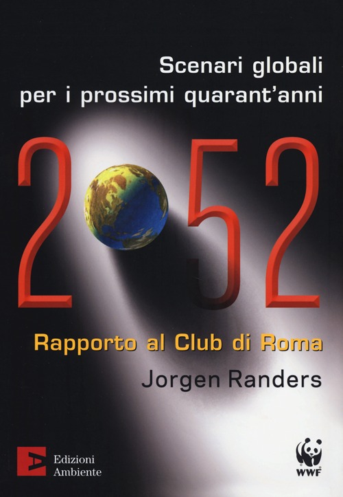 2052. Scenari globali per i prossimi quarant'anni. Rapporto al Club di Roma