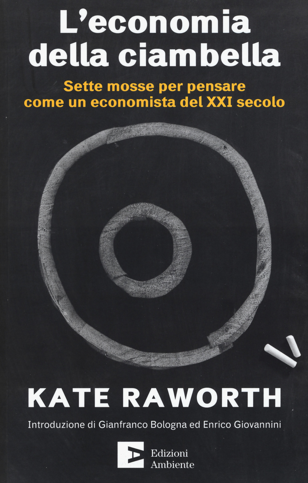 L'economia della ciambella. Sette mosse per pensare come un economista del XXI secolo