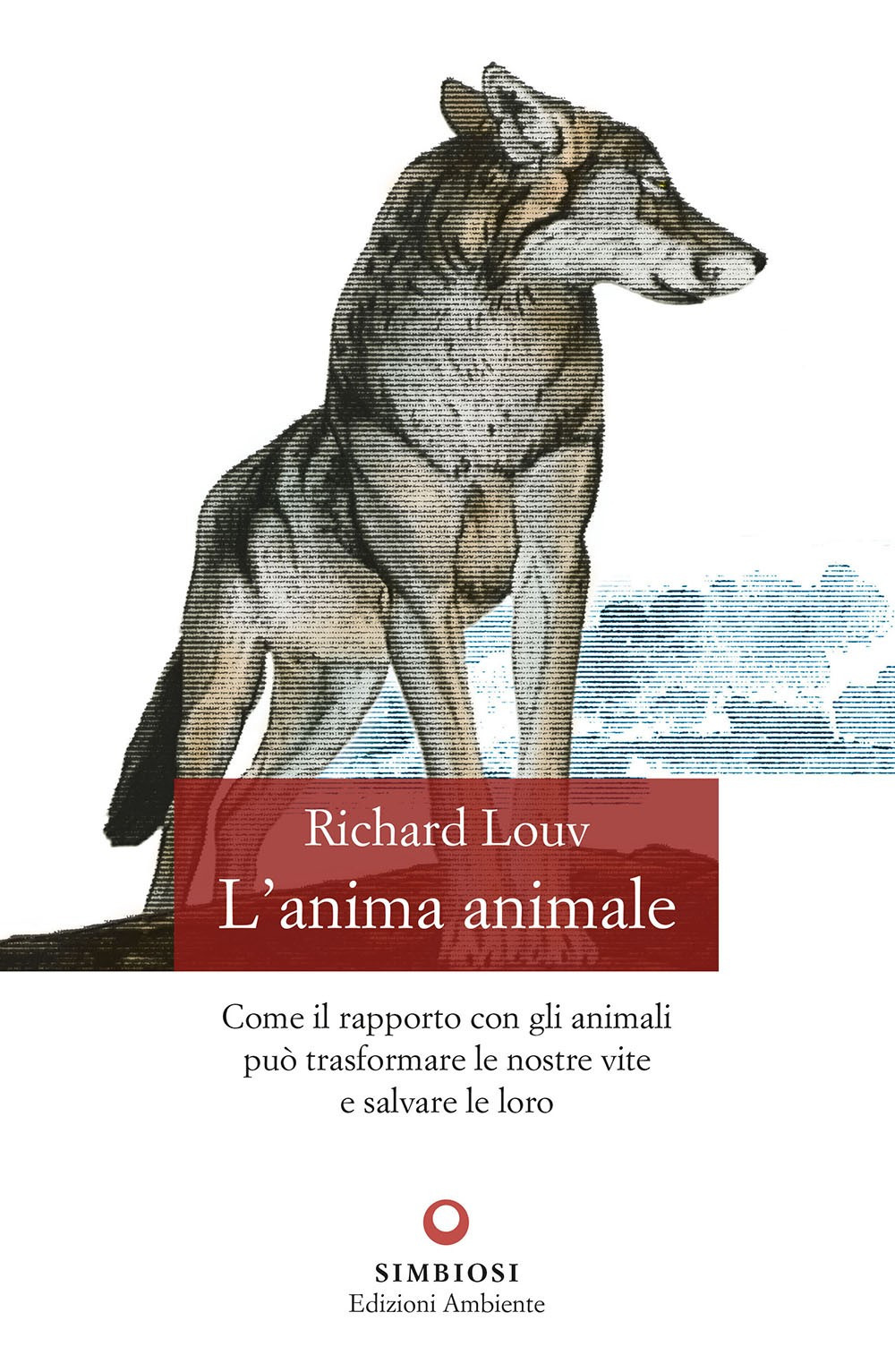 L'anima animale. Come il rapporto con gli animali può trasformare le nostre vite e salvare le loro