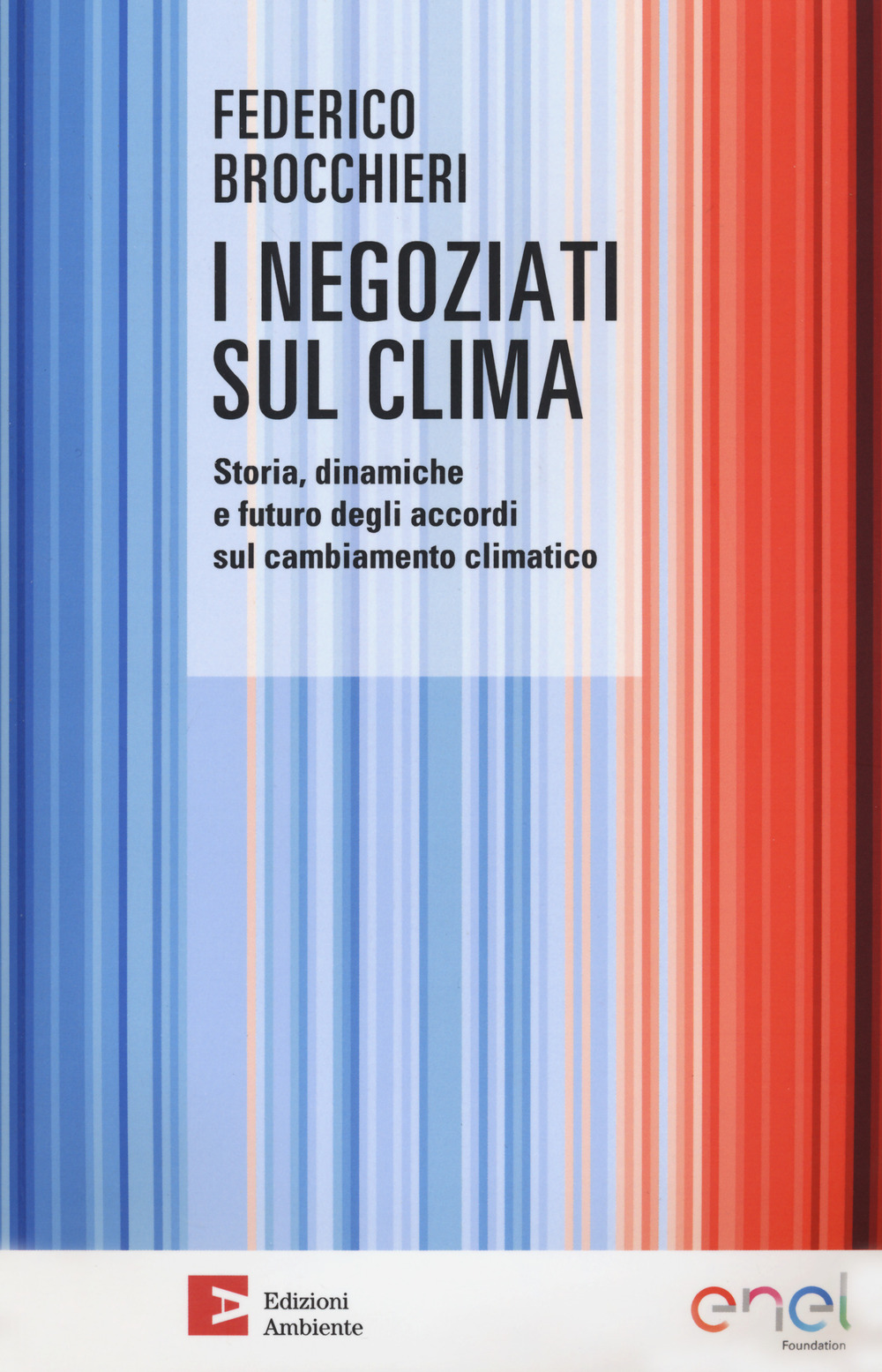 I negoziati sul clima. Storia, dinamiche e futuro degli accordi sul cambiamento climatico