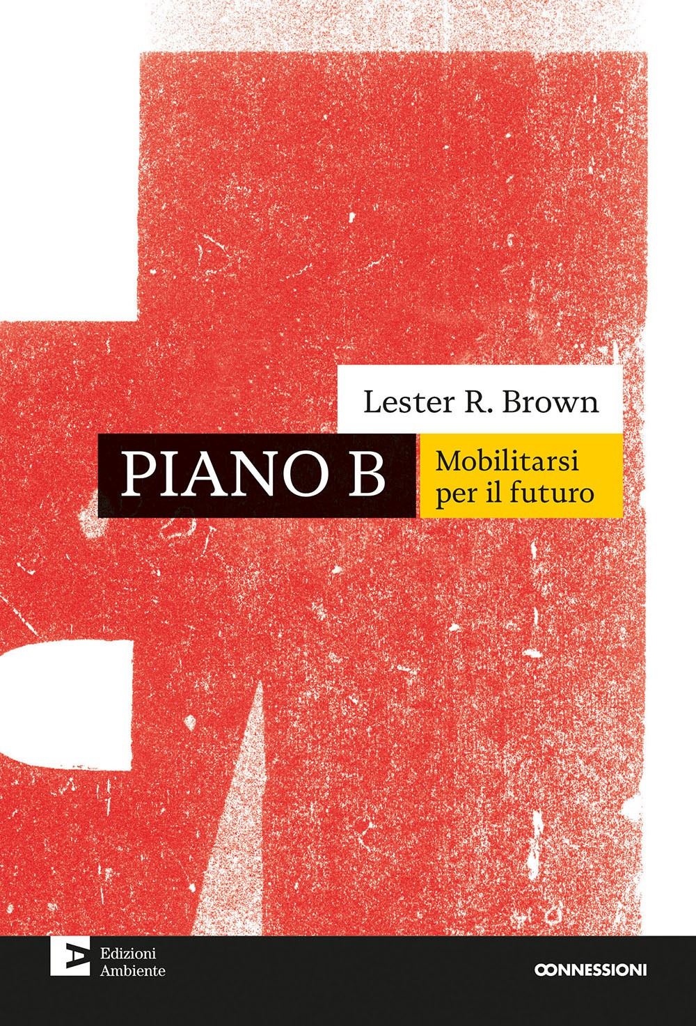 Piano B. Mobilitarsi per il futuro. Nuova ediz.