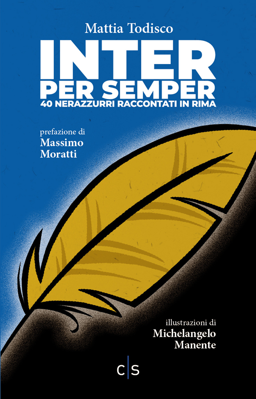 Inter per semper. 40 nerazzurri raccontati in rima. Ediz. illustrata