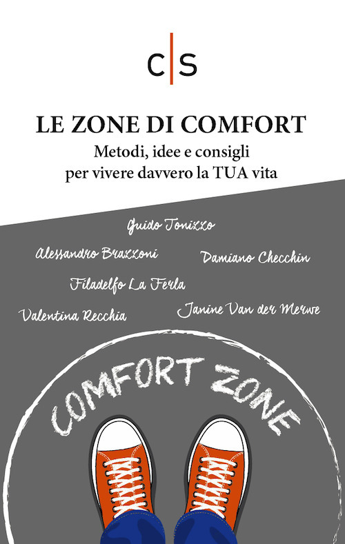 Le zone di comfort. Metodi, idee e consigli per vivere davvero la TUA vita