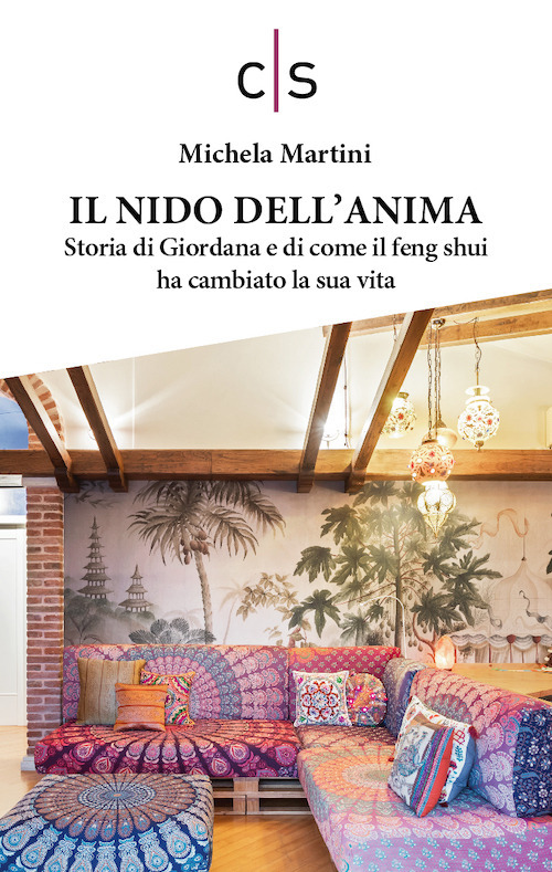 Il nido dell'anima. Storia di Giordana e di come il feng shui ha cambiato la sua vita