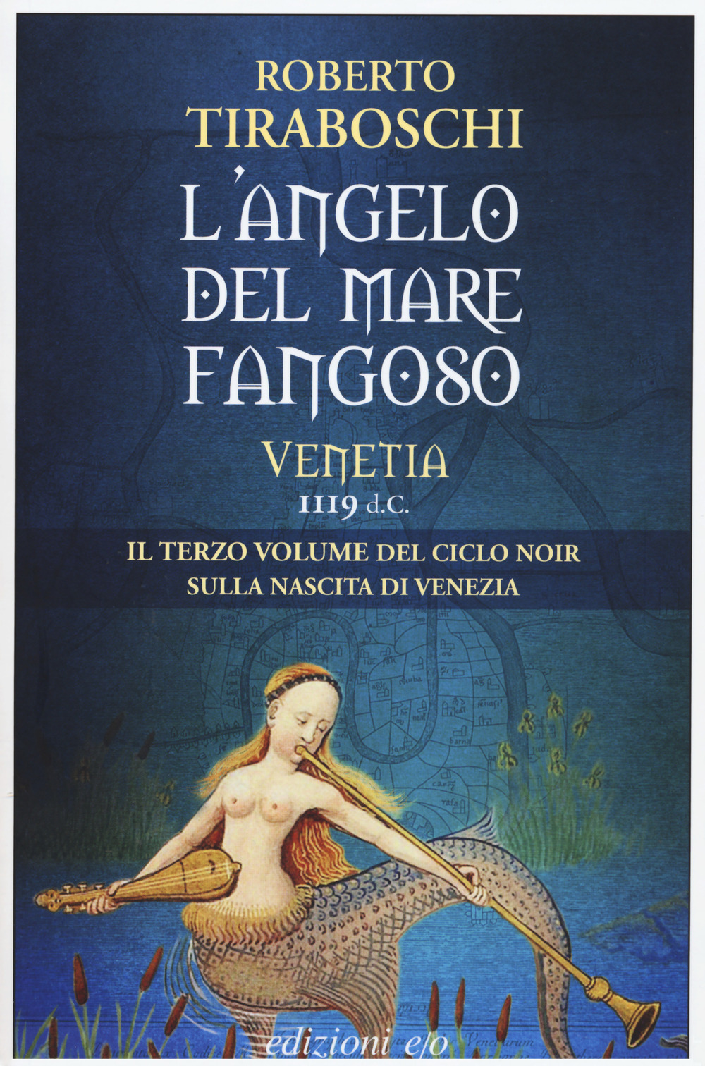 L'angelo del mare fangoso. Venetia 1119 d.C.. Vol. 3