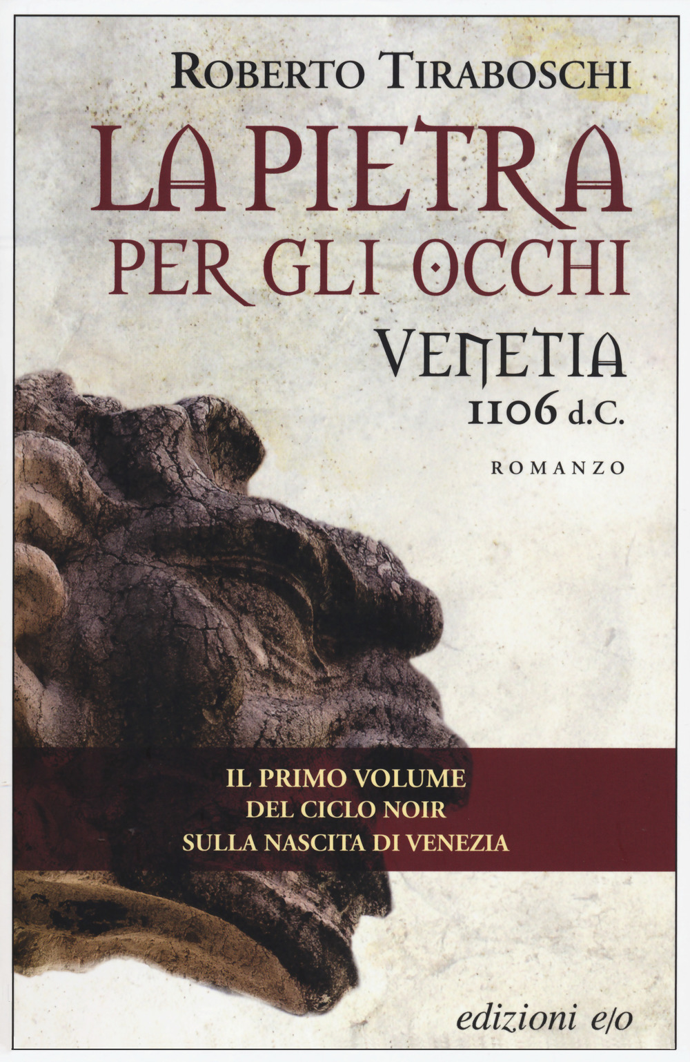 La pietra per gli occhi. Venetia 1106 d. C.