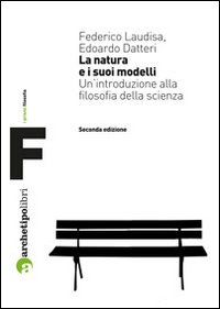 La natura e i suoi modelli. Un'introduzione alla filosofia della scienza