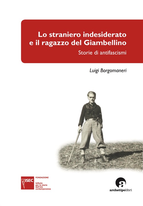 Lo straniero indesiderato e il ragazzo del Giambellino. Storie di antifascismi