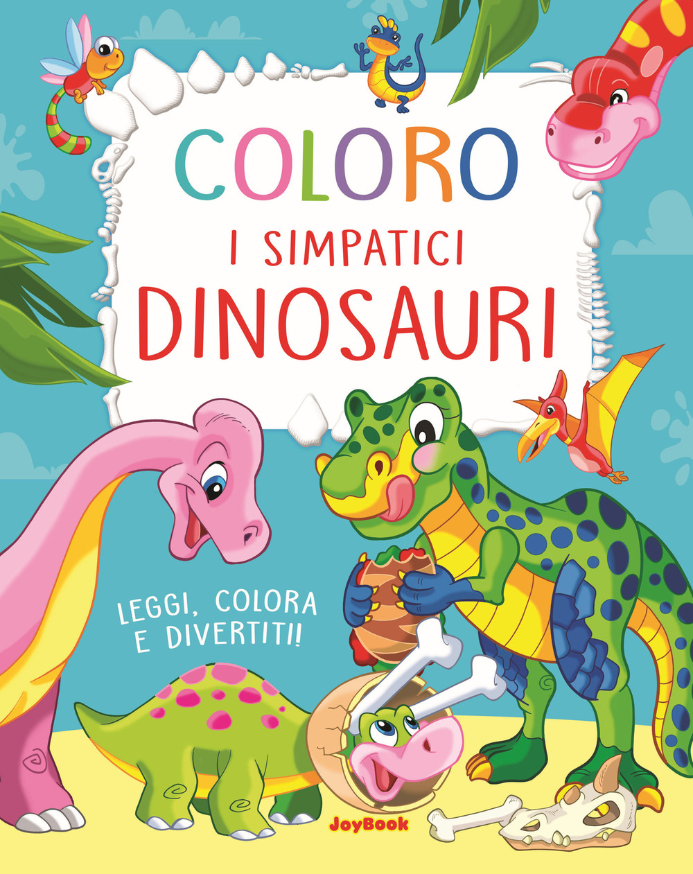 Coloro i simpatici dinosauri. Leggi, colora e divertiti! Ediz. a colori