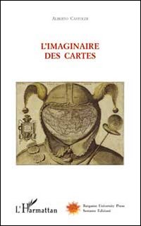 L'imaginaire des cartes. Ediz. illustrata