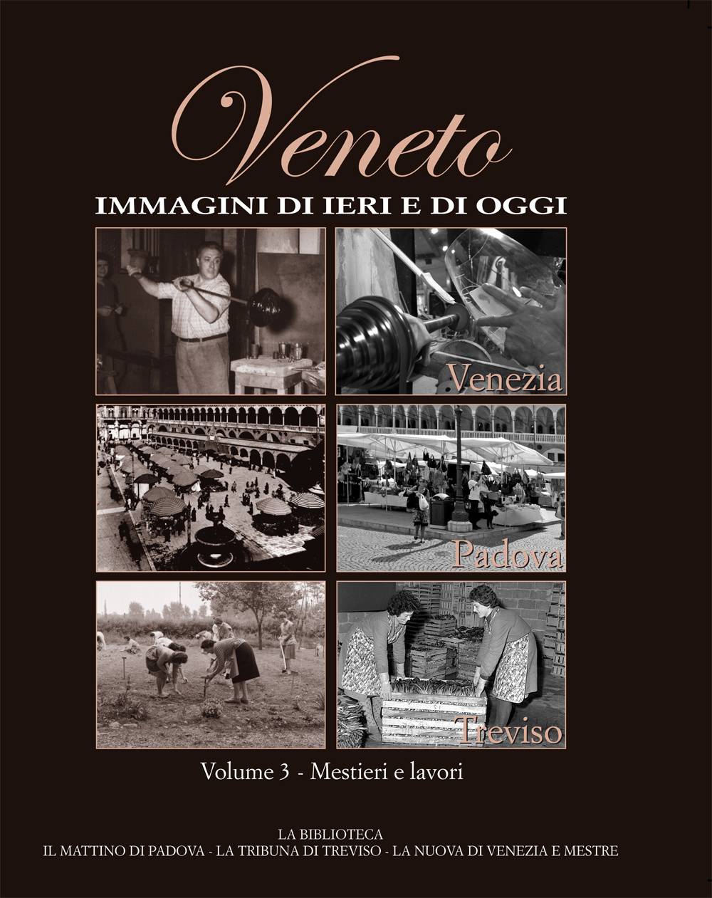 Veneto. Immagini di ieri e di oggi. Vol. 3