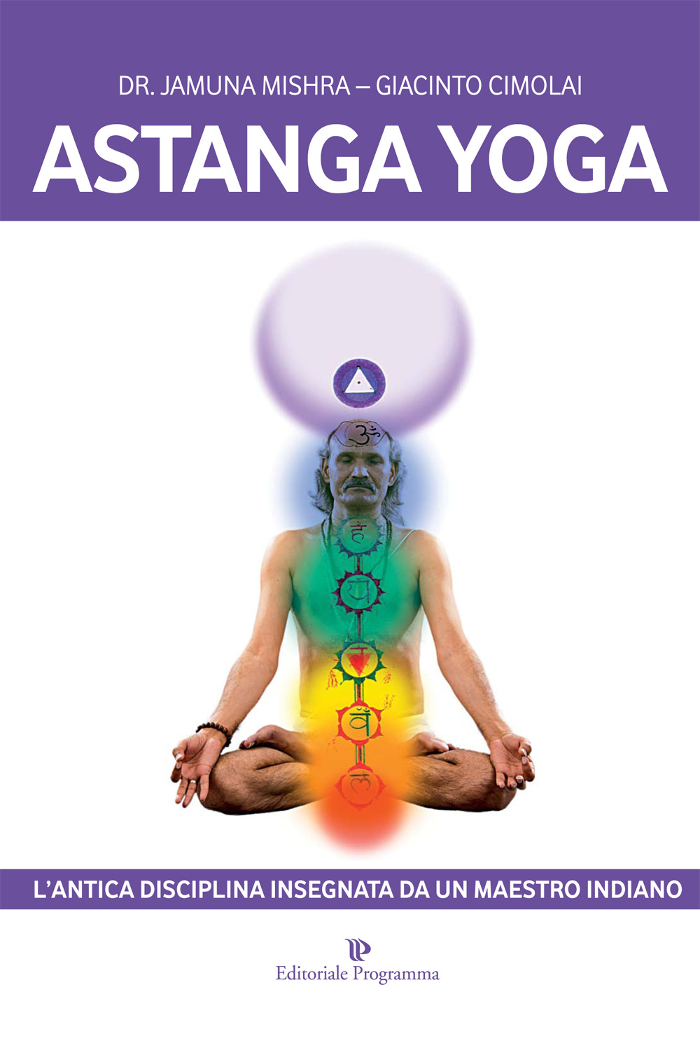 Astanga yoga. L'antica disciplina insegnata da un maestro indiano