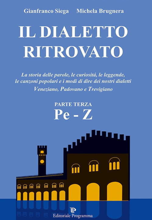 Il dialetto ritrovato veneziano, padovano, trevigiano. Vol. 3