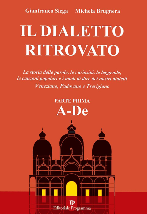 Il dialetto ritrovato veneziano, padovano, trevigiano. Vol. 1
