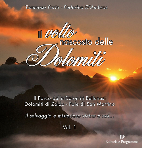 Il volto nascosto delle Dolomiti. Vol. 1