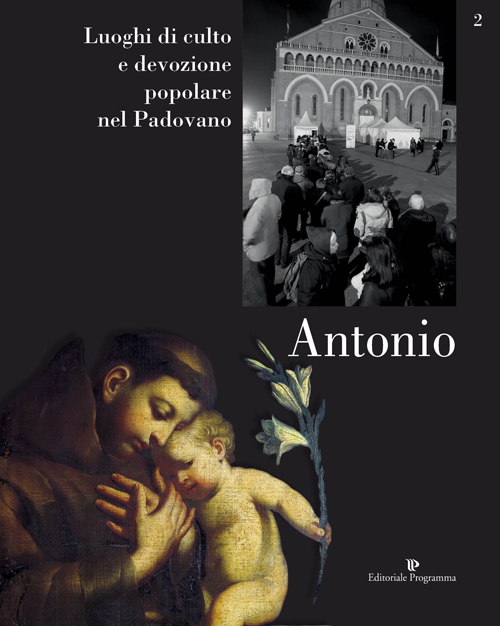 Luoghi di culto e di devozione nel padovano. Vol. 2: Antonio