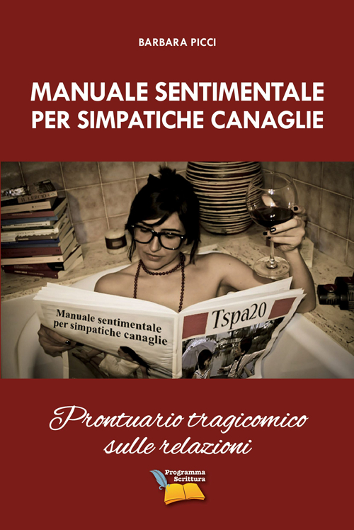 Manuale sentimentale per simpatiche canaglie. Prontuario tragicomico sulle relazioni