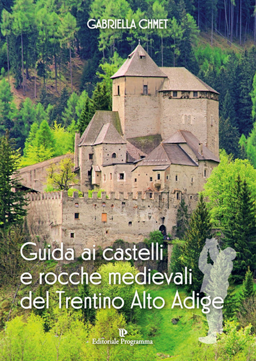 Guida ai castelli e rocche medievali del Trentino Alto Adige