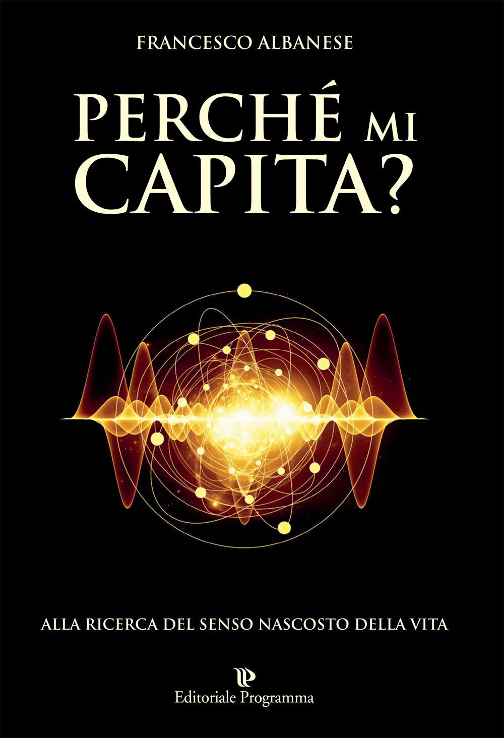 Perché mi capita? Alla ricerca del senso nascosto della vita