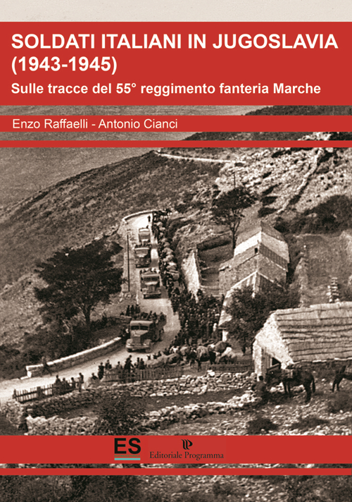 Soldati italiani in Jugoslavia (1943-1945). Sulle tracce del 55° reggimento fanteria Marche 