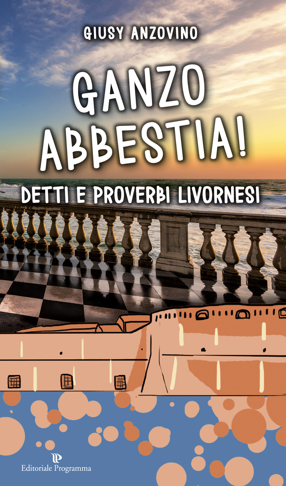 Ganzo abbestia! Detti e proverbi livornesi