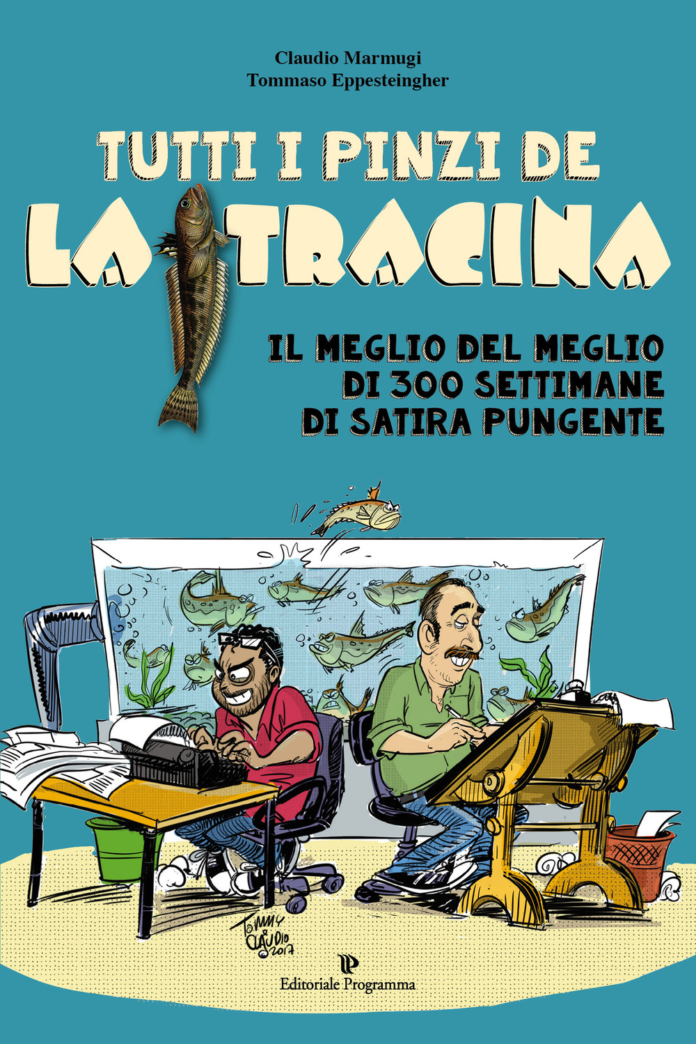 Tutti i pinzi della Tracina. Il meglio del meglio di 300 settimane di satira pungente