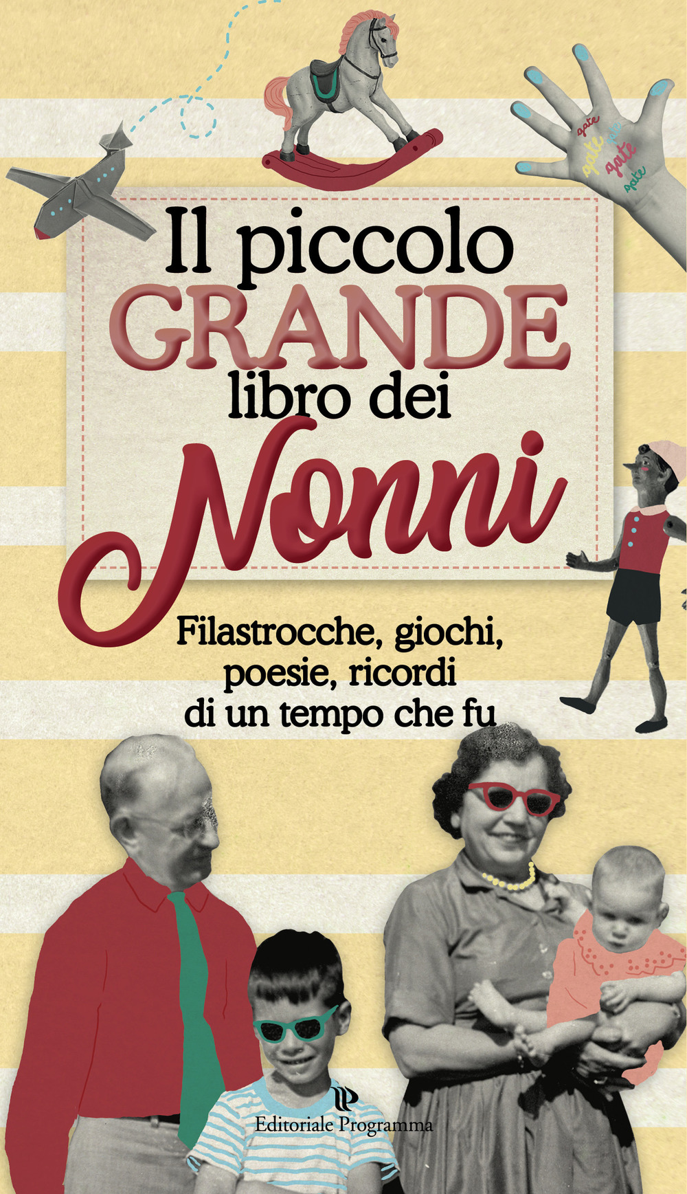 Il piccolo grande libro dei nonni. Filastrocche, giochi, poesie, ricordi di un tempo che fu