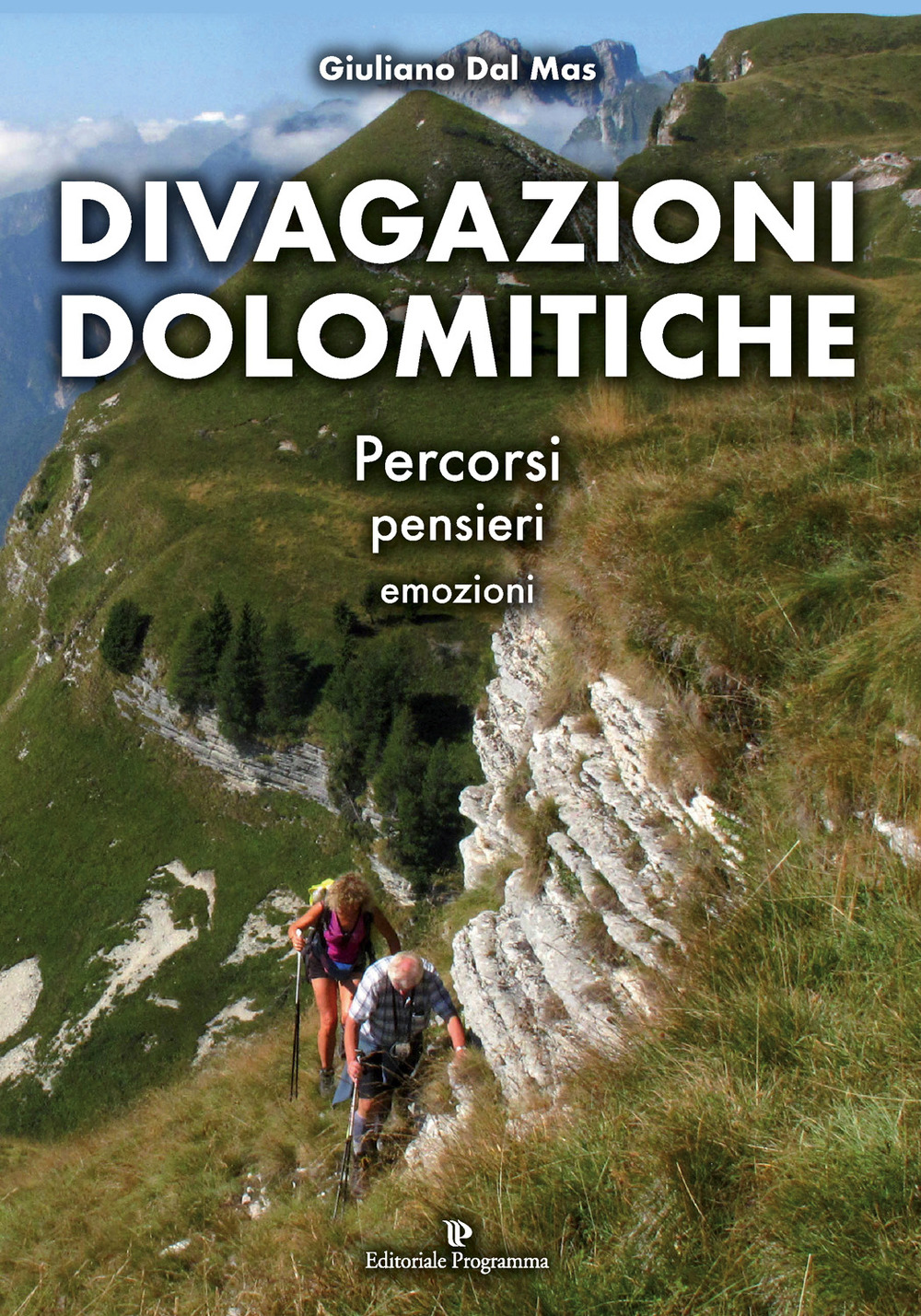 Divagazioni dolomitiche. Percorsi, pensieri, emozioni. Ediz. illustrata