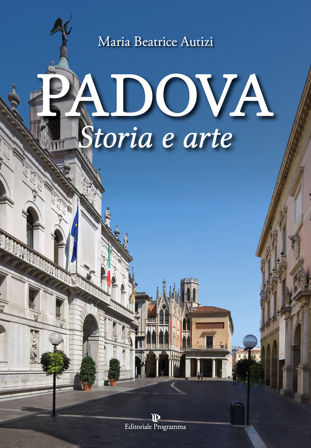 Padova. Storia e arte. Ediz. a colori