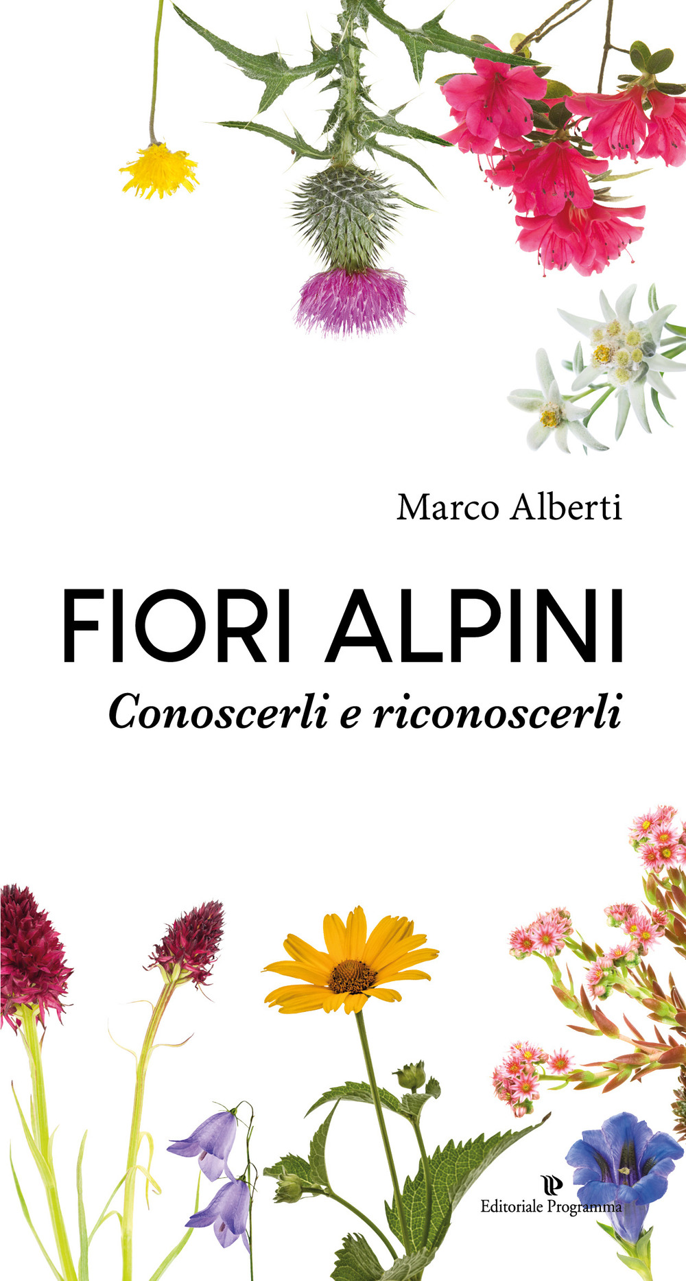Fiori alpini. Conoscerli e riconoscerli. Ediz. a colori